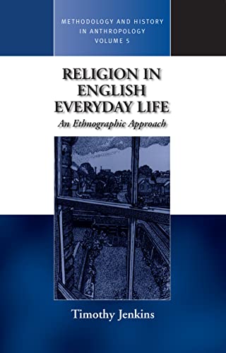 Religion in English Everyday Life: An Ethnographic Approach (Methodology & History in Anthropology)