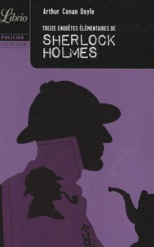 Sherlock Holmes. Treize enquêtes élémentaires de Sherlock Holmes