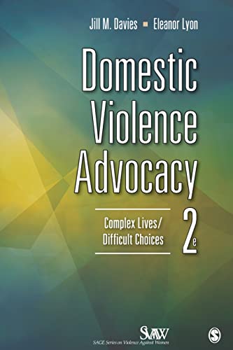 Domestic Violence Advocacy: Complex Lives/Difficult Choices (SAGE Series on Violence against Women, Band 7)