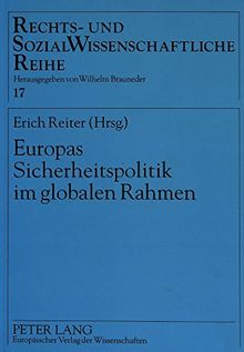 Europas Sicherheitspolitik im globalen Rahmen (Rechts- und Sozialwissenschaftliche Reihe)