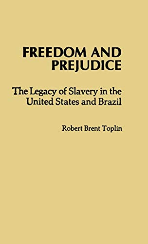 Freedom and Prejudice: The Legacy of Slavery in the United States and Brazil (Contributions in Afro-American and African Studies)