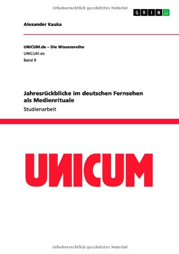 Jahresrückblicke im deutschen Fernsehen als Medienrituale
