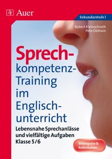 Sprechkompetenz-Training im Englischunterricht 5-6: Lebensnahe Sprechanlässe und vielfältige Aufgaben (5. und 6. Klasse)