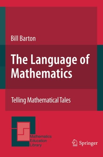 Bill Barton The Language Of Mathematics, Telling Mathematical Tales (Mathematics Education Library)