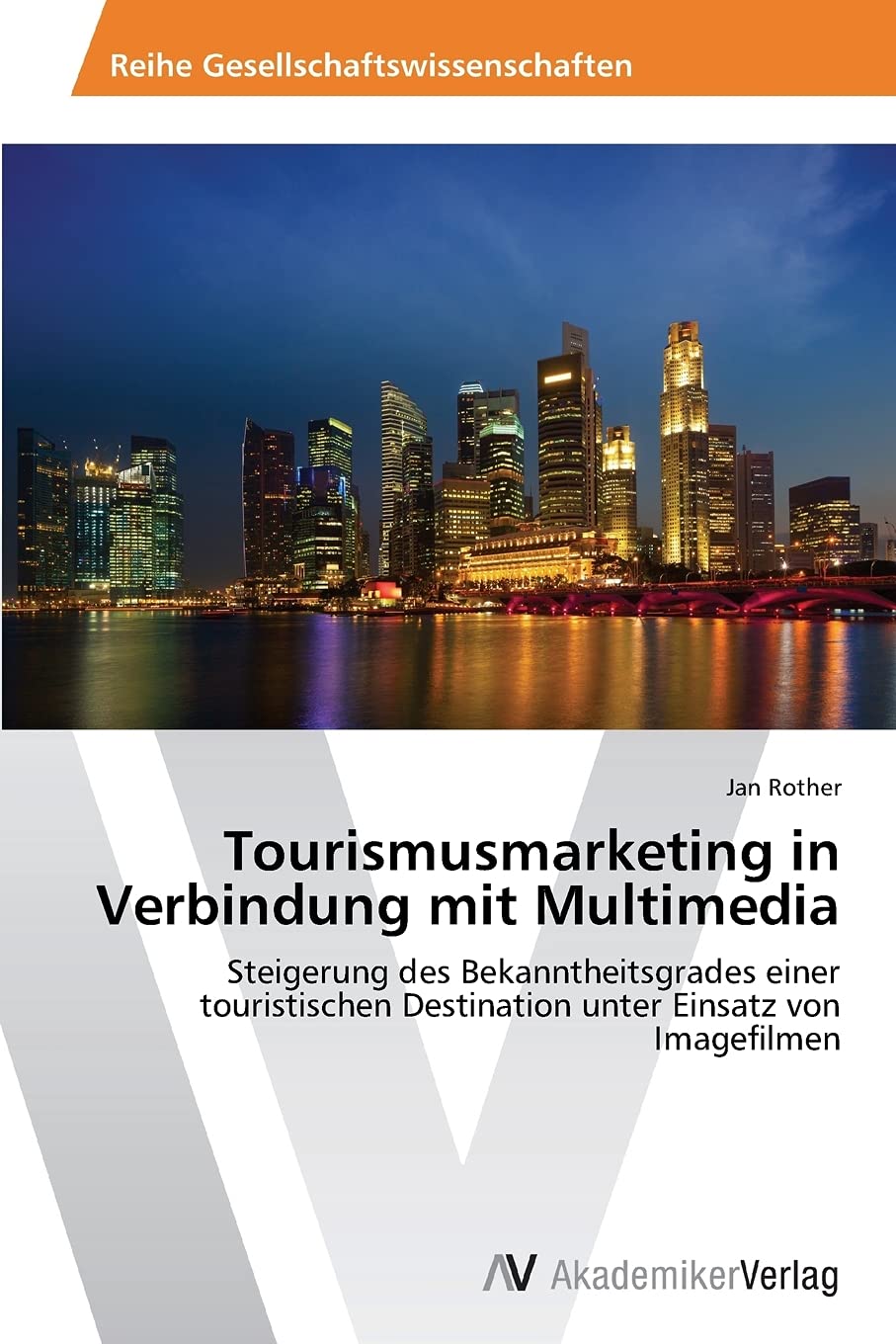 Tourismusmarketing in Verbindung mit Multimedia: Steigerung des Bekanntheitsgrades einer touristischen Destination unter Einsatz von Imagefilmen