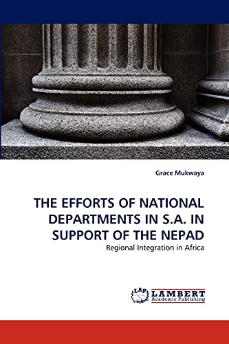 THE EFFORTS OF NATIONAL DEPARTMENTS IN S.A. IN SUPPORT OF THE NEPAD: Regional Integration in Africa