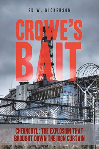 Crowe’s Bait: Chernobyl: The Explosion that Brought Down the Iron Curtain