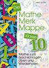 Die Mathe-Merk-Mappe Klasse 10: Mathe zum Nachschlagen, Üben und Wiederholen