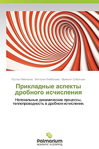 Prikladnye aspekty drobnogo ischisleniya: Nelokal'nye dinamicheskie protsessy, teploprovodnost' v drobnom ischislenii.