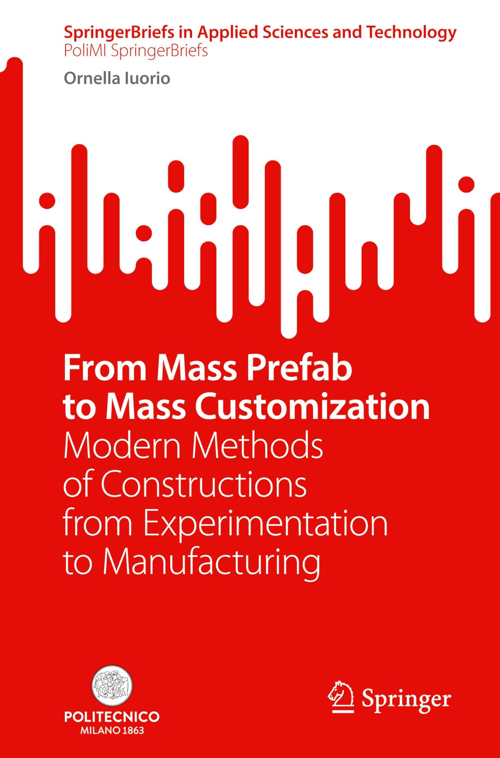 From Mass Prefab to Mass Customization: Modern Methods of Constructions from Experimentation to Manufacturing (SpringerBriefs in Applied Sciences and Technology)
