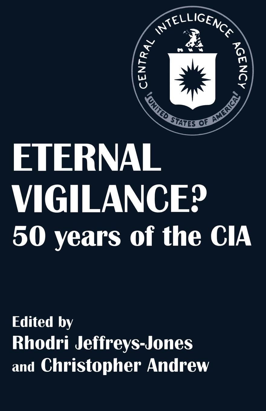 Eternal Vigilance?: 50 years of the CIA (Studies in Intelligence)