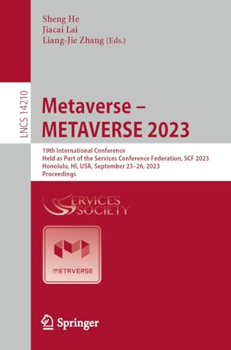 Metaverse – METAVERSE 2023: 19th International Conference, Held as Part of the Services Conference Federation, SCF 2023, Honolulu, HI, USA, September ... Notes in Computer Science, 14210, Band 14210)