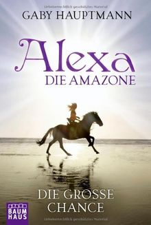 Alexa, die Amazone - Die große Chance: Band 1