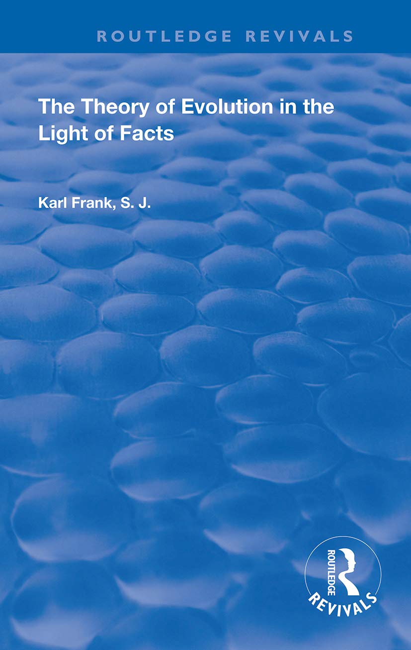 The Theory of Evolution in the Light of Facts (Routledge Revivals)