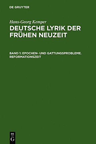 Hans-Georg Kemper: Deutsche Lyrik der frühen Neuzeit: Epochen- und Gattungsprobleme. Reformationszeit
