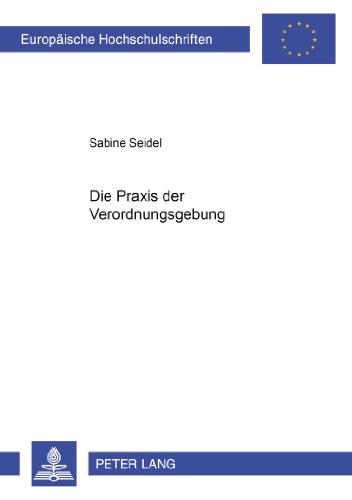 Die Praxis der Verordnungsgebung (Europäische Hochschulschriften - Reihe II)