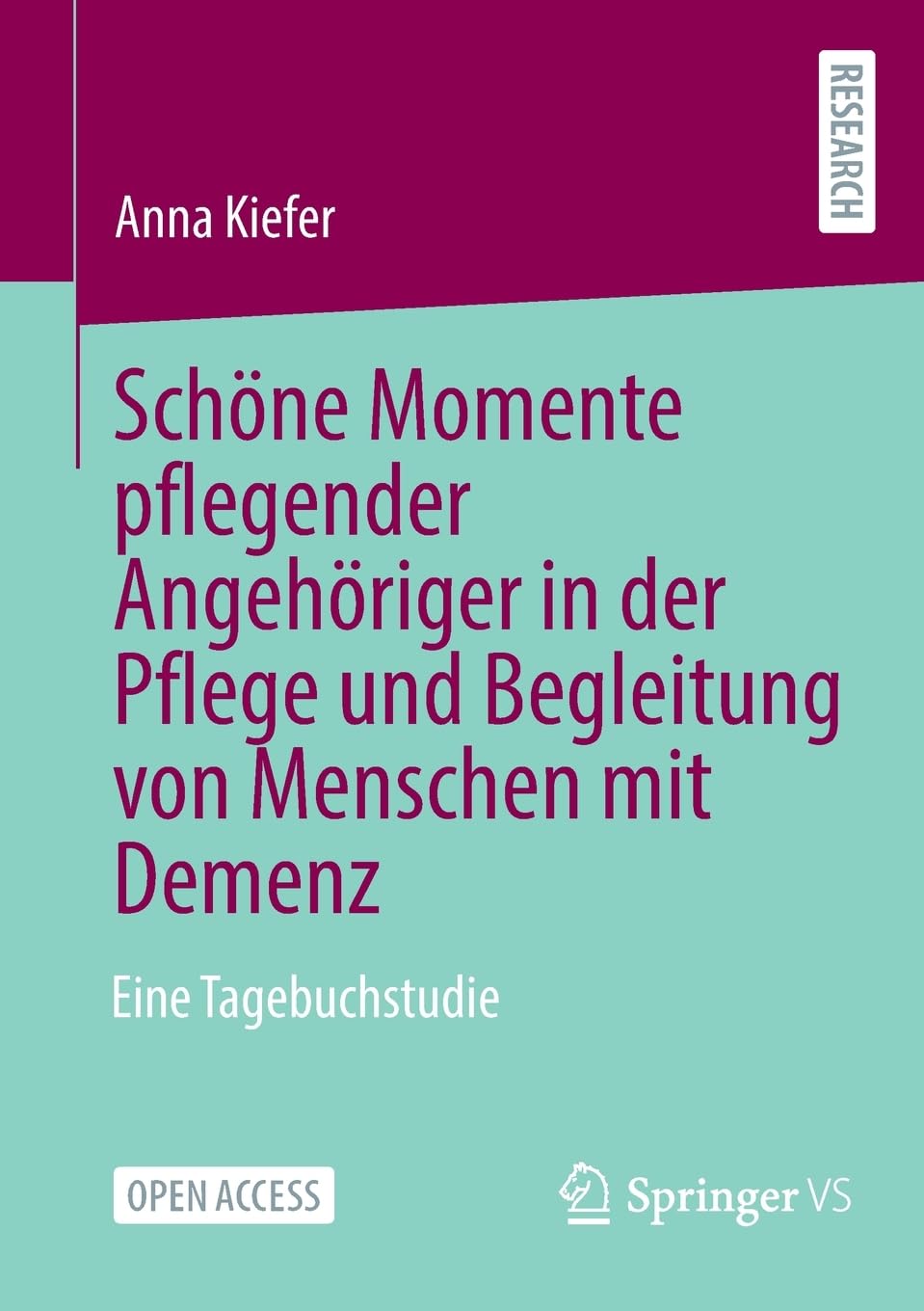 Schöne Momente pflegender Angehöriger in der Pflege und Begleitung von Menschen mit Demenz: Eine Tagebuchstudie