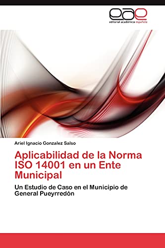Aplicabilidad de la Norma ISO 14001 en un Ente Municipal: Un Estudio de Caso en el Municipio de General Pueyrredón