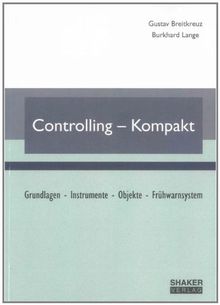 Controlling-Kompakt: Grundlagen, Instrumente, Objekte, Frühwarnsystem