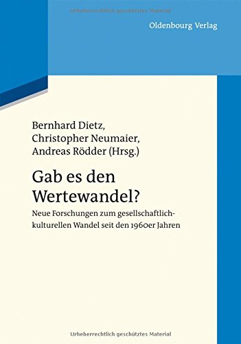 Gab es den Wertewandel?: Neue Forschungen zum gesellschaftlich-kulturellen Wandel seit den 1960er Jahren (Wertewandel Im 20. Jahrhundert)