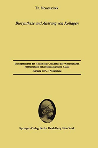 Biosynthese und Alterung von Kollagen: Vorgelegt in der Sitzung vom 5. Juli 1974 (Sitzungsberichte der Heidelberger Akademie der Wissenschaften, 1974 / 3)