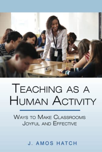 Teaching as a Human Activity: Ways to Make Classrooms Joyful and Effective