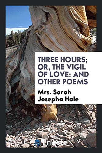 Three Hours; Or, The Vigil of Love: and Other Poems