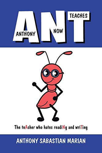 A N T (Anthony Now Teaches): The teAcher who hates readiNg and wriTing