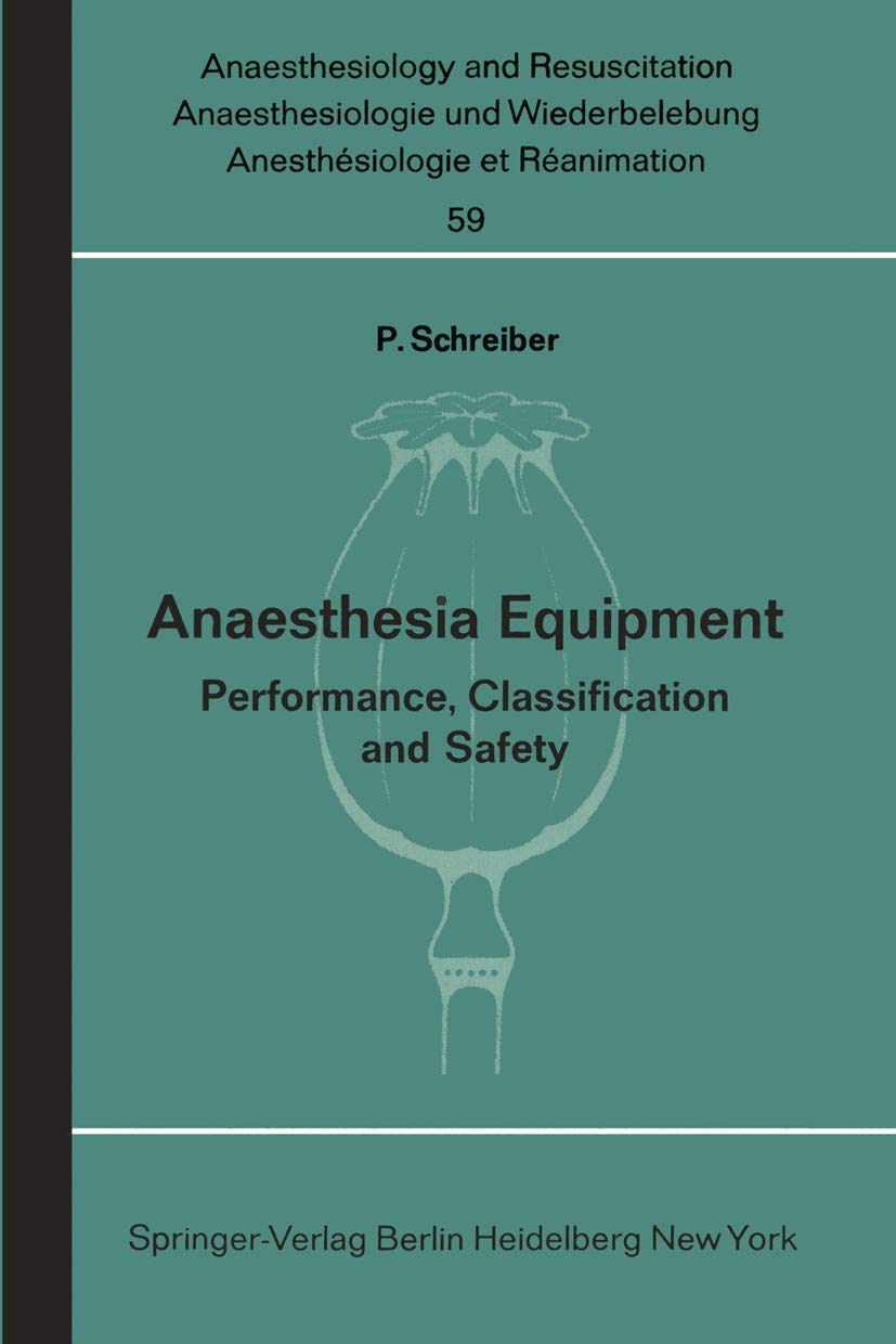 Anaesthesia Equipment: Performance, Classification and Safety (Anaesthesiologie und Intensivmedizin Anaesthesiology and Intensive Care Medicine, 59, Band 59)