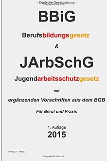 BBiG & JArbSchG: Berufsbildungsgesetz & Jugendarbeitsschutzgesetz