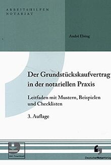 Der Grundstückskaufvertrag in der notariellen Praxis: Leitfaden mit Mustern, Beispielen und Checklisten, Buch inkl. Muster CD-ROM (Arbeitshilfen Notariat)