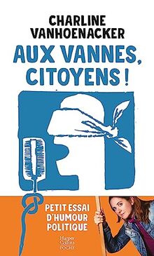 Aux vannes, citoyens ! : petit essai d'humour politique