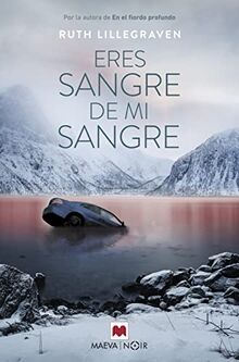 Eres sangre de mi sangre: Ruth Lillegraven, la poeta y autora noruega de novela negra (MAEVA noir, Band 2)