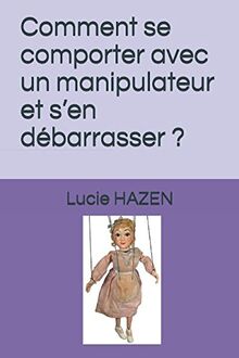 Comment se comporter avec un manipulateur et s’en débarrasser ?