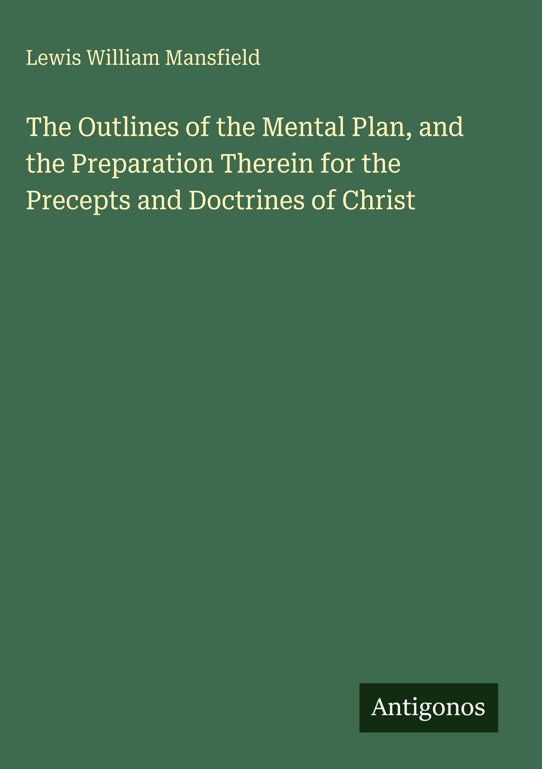 The Outlines of the Mental Plan, and the Preparation Therein for the Precepts and Doctrines of Christ