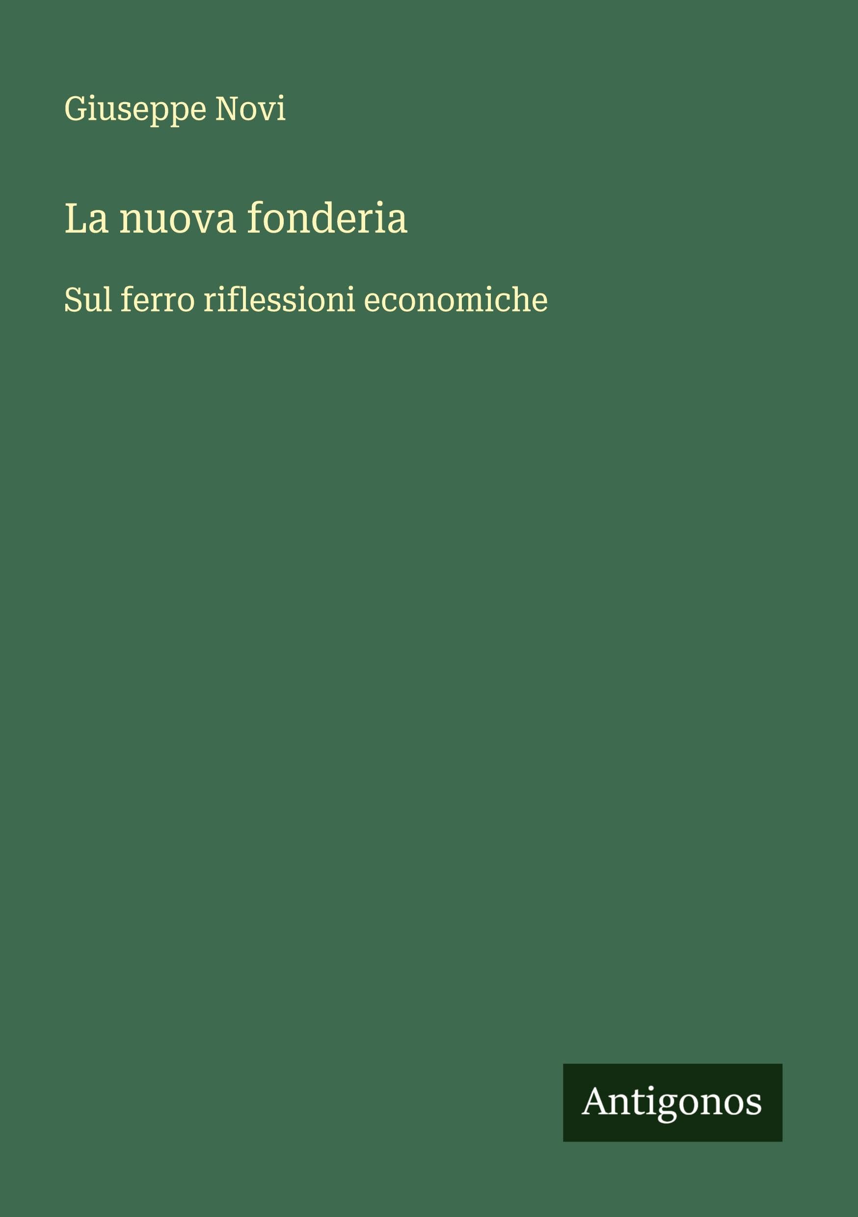 La nuova fonderia: Sul ferro riflessioni economiche