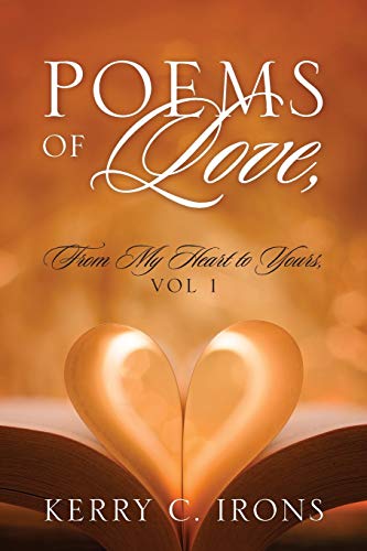 Poems Of Love, From My Heart To Yours, Vol 1