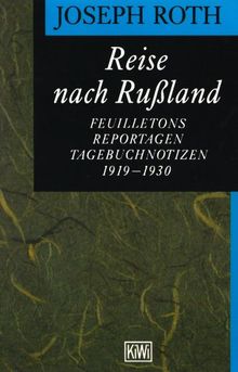 Reise nach Russland: Feuilletons, Reportagen, Tagebuchnotizen 1920-1930: Feuilletons, Reportagen, Tagebuchnotizen 1919 - 1930