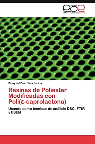 Resinas de Poliester Modificadas con Poli(ε-caprolactona): Usando como técnicas de análisis DSC, FTIR y ESEM