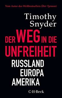 Der Weg in die Unfreiheit: Russland, Europa, Amerika