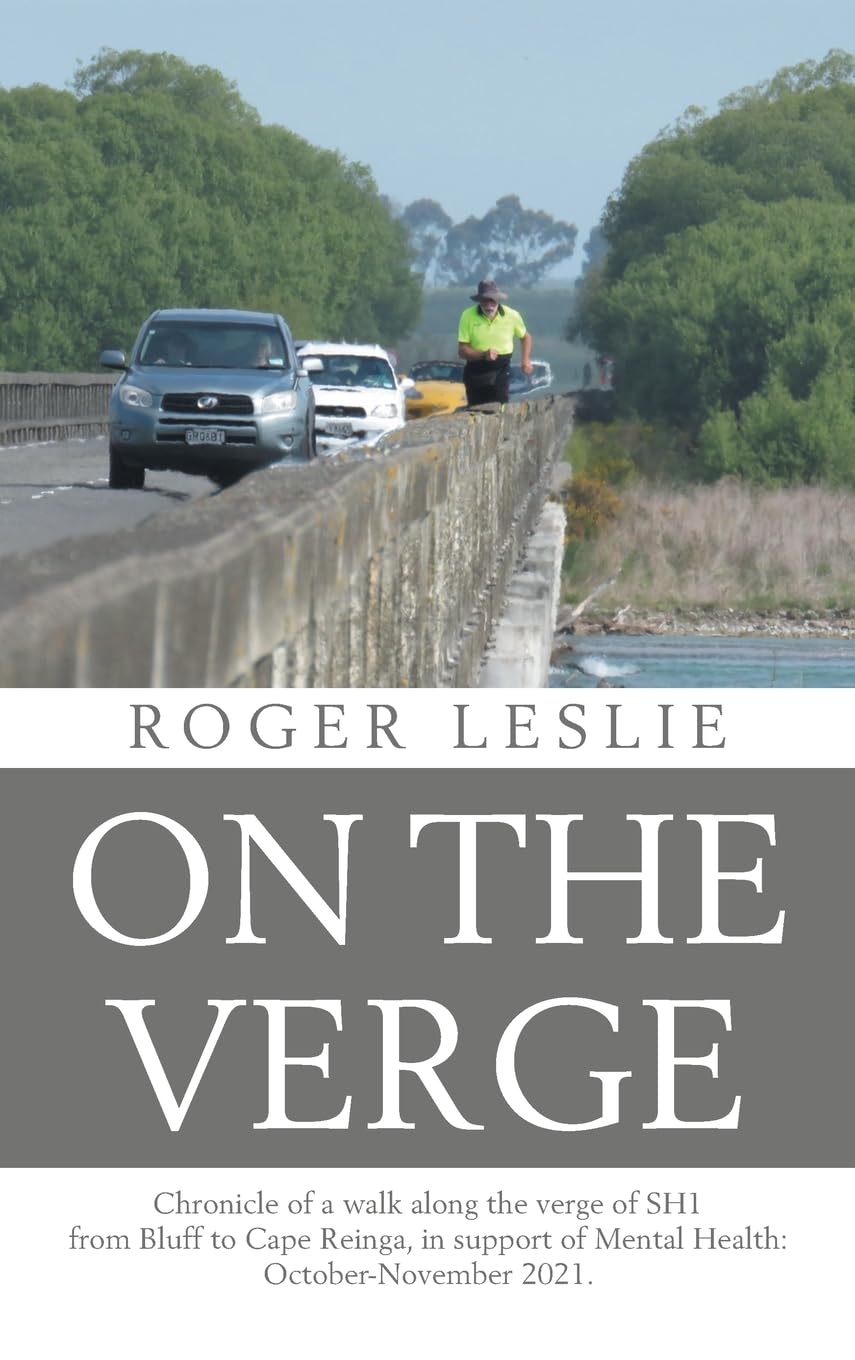 On the Verge: Chronicle of a walk along the verge of SH1 from Bluff to Cape Reinga, in support of Mental Health: October-November 2021.