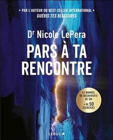 Pars à ta rencontre : la manuel de découverte de soi : + de 50 exercices