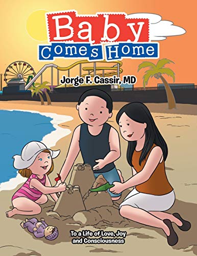 Baby Comes Home: To a Life of Love, Joy and Consciousness