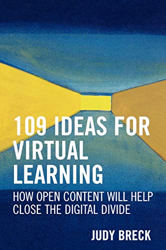 109 Ideas for Virtual Learning: How Open Content Will Help Close the Digital Divide (Digital Learning Series, 3, Band 3)
