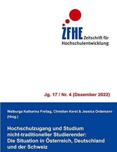 Hochschulzugang und Studium nicht-traditioneller Studierender: Die Situation in Österreich, Deutschland und der Schweiz (Zeitschrift für Hochschulentwicklung Jg. 17)