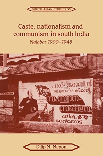 Caste, Nationalism and Communism in South India: Malabar 1900–1948 (Cambridge South Asian Studies, Band 55)