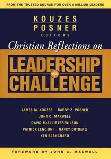 Christian Reflections on the Leadership Challenge: A Guide to Integrating Faith and Leadership