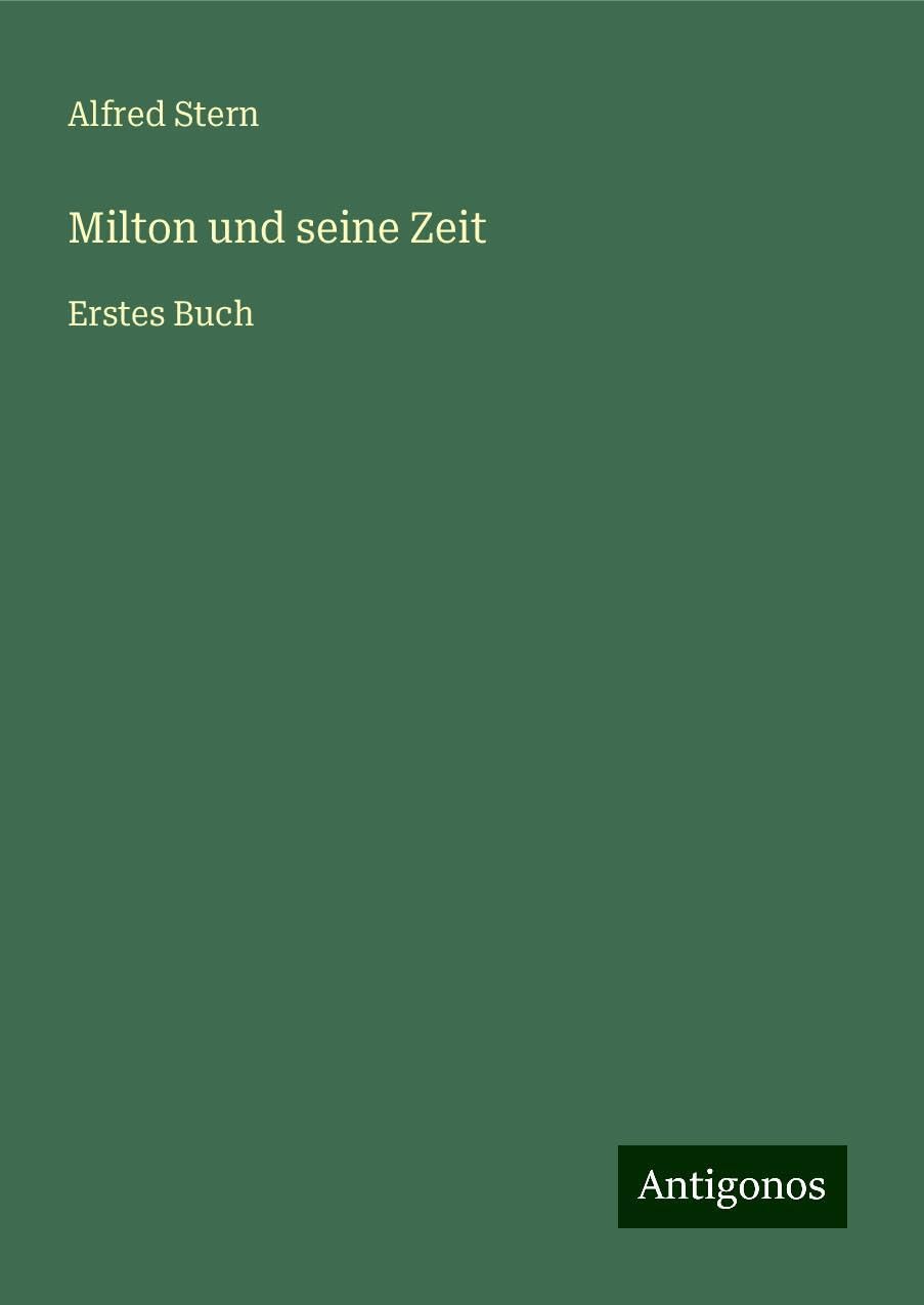 Milton und seine Zeit: Erstes Buch