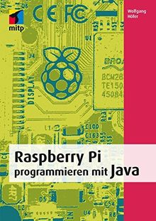 Rapsberry Pi programmieren mit Java (mitp Professional): Mit vielen Beispielprojekten von Wolfgang Höfer | Buch | Zustand sehr gut