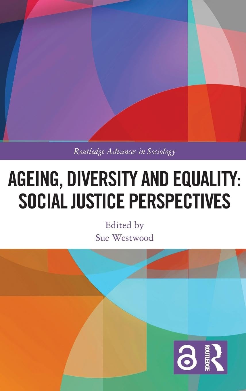 Ageing, Diversity and Equality: Social Justice Perspectives (Routledge Advances in Sociology)